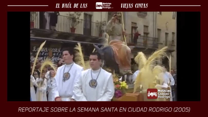 El Baúl de las Viejas Cintas: Reportaje sobre la Semana Santa de Ciudad Rodrigo (2005)